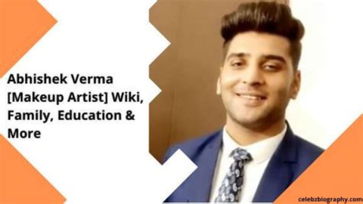 Abhishek Verma [Makeup Artist] Wiki, Family, Education & More