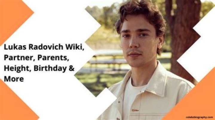Lukas Radovich Wiki, Partner, Parents, Height, Birthday & More